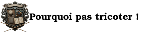 Pourquoi pas tricoter !